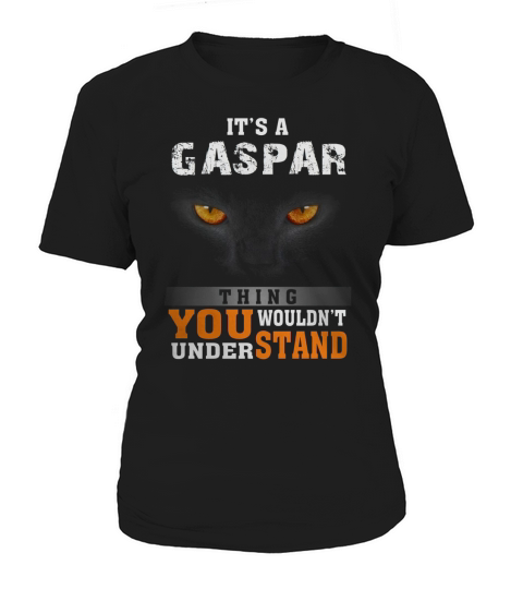 Its a Gaspar Thing You Wouldnt Understand - Name Custom T-Shirts Women's T-Shirt
