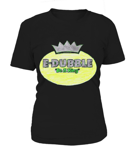 shirt E-Dubble Be A King Women's T-Shirt