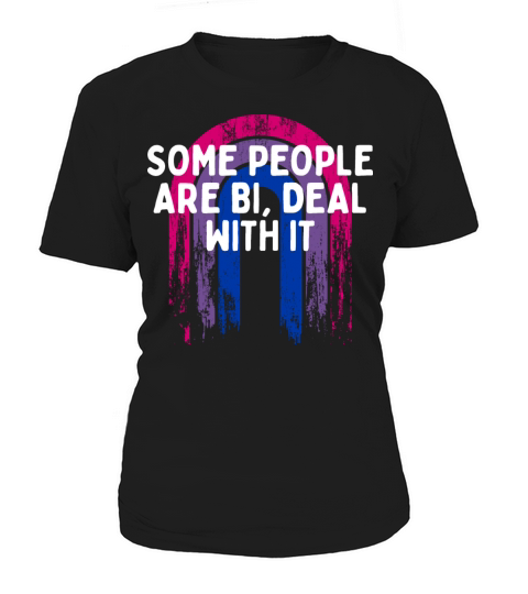 Some People Are Bi Deal With It Bisexual LGBTQ Bi Women's T-Shirt