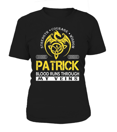 Strength Courage Wisdom PATRICK Blood Runs Through My Veins Name Shirts Women's T-Shirt