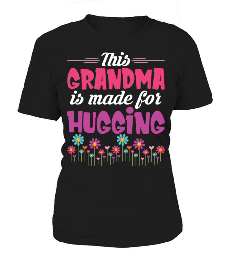This Grandma Is Made For Hugging Funny Saying Women's T-Shirt
