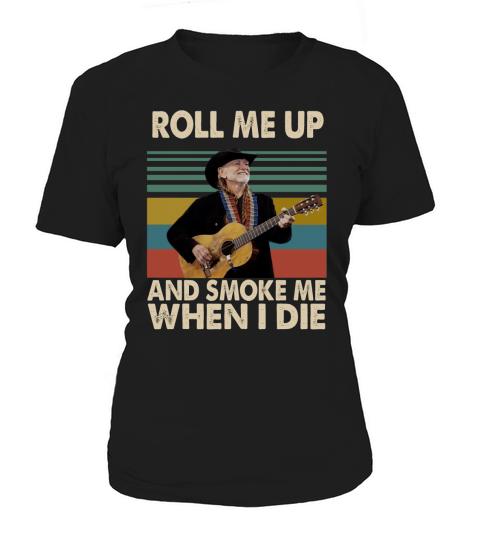 Vintage Willie Nelson Roll Me Up And Smoke Me When I Die shirt Women's T-Shirt