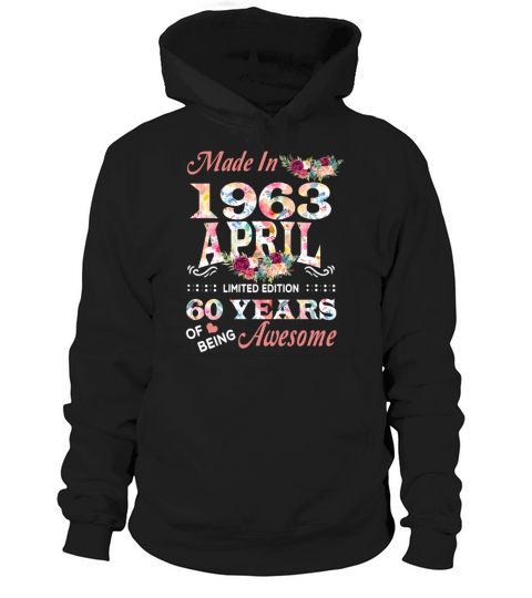 April 1963 Flower 60 Years Of Being Awesome Hoodie Unisex