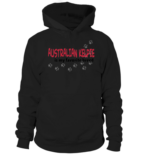 Australian Kelpie is my favorite breed - TeeForAustralianKelpie Hoodie Unisex