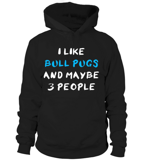 Bull Pug Funny Hoodie Unisex