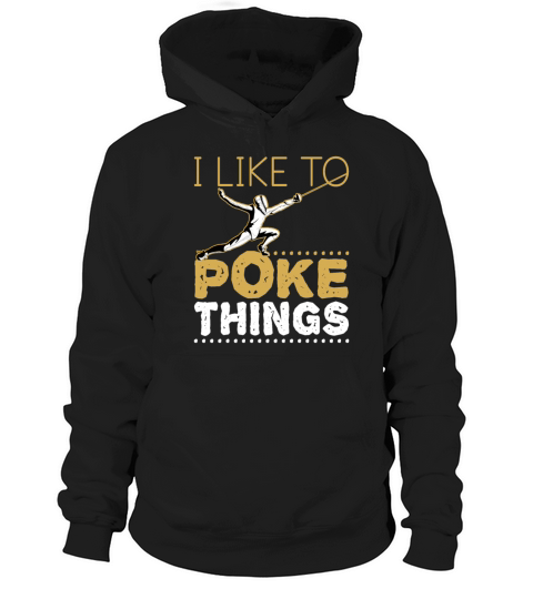 Funny Fencing Sport I Like to Poke Things Hoodie Unisex