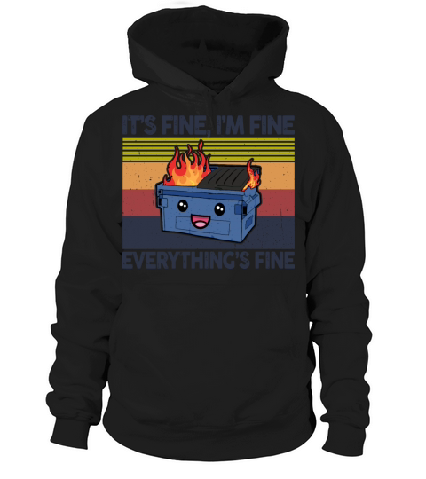 Its Fine Im Fine Everythings Fine Lil Dumpster Hoodie Unisex