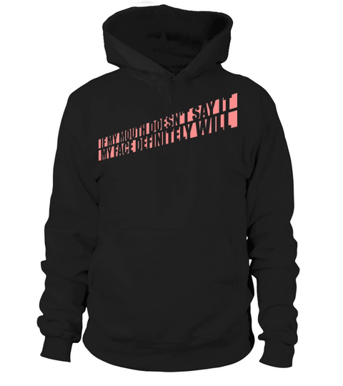 my face definitely will Hoodie Unisex