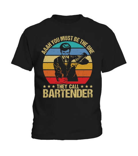 Aaah You Must Be The One They Call Bartender Kids T-Shirt