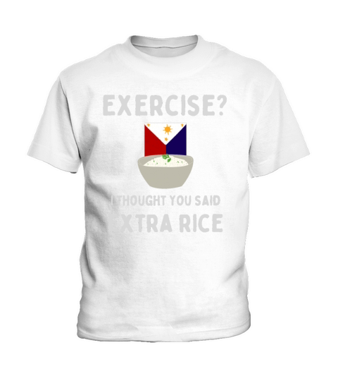 Exercise i thought You said extra rice Philippines Kids T-Shirt
