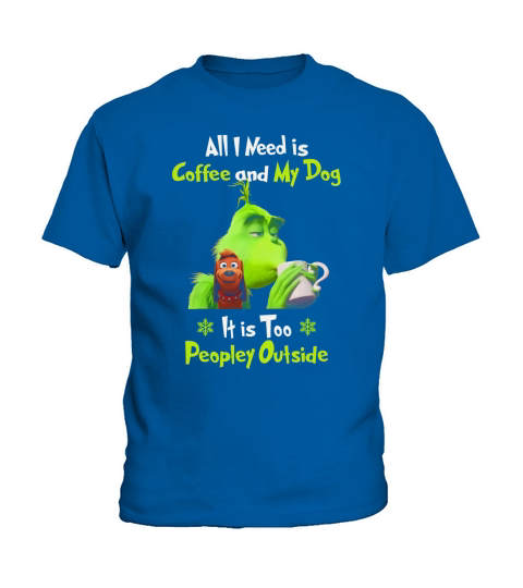 Grinch I Need Is Coffee And My Dog It Too Peopley Outside shirt Kids T-Shirt