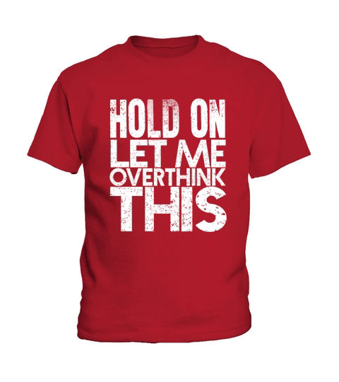 Hold pn let me overthink this Kids T-Shirt