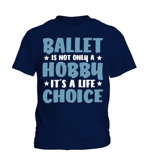 Not Only Hobby Ballet Dancer Schools Sayings Cute Kids T-Shirt