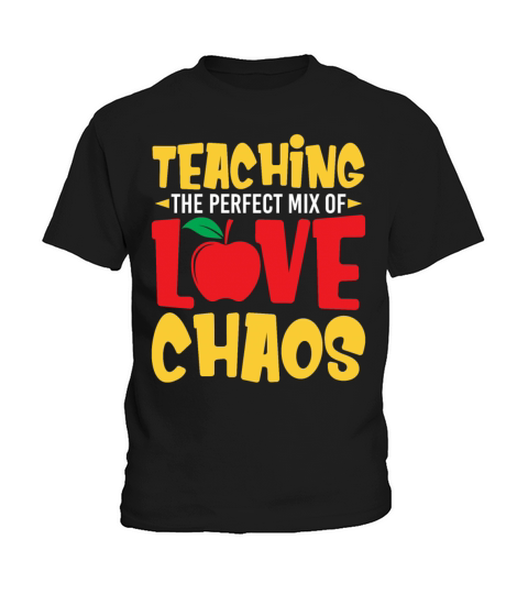 Teaching The Perfect Mix Of Love Chaos Funny Kids T-Shirt