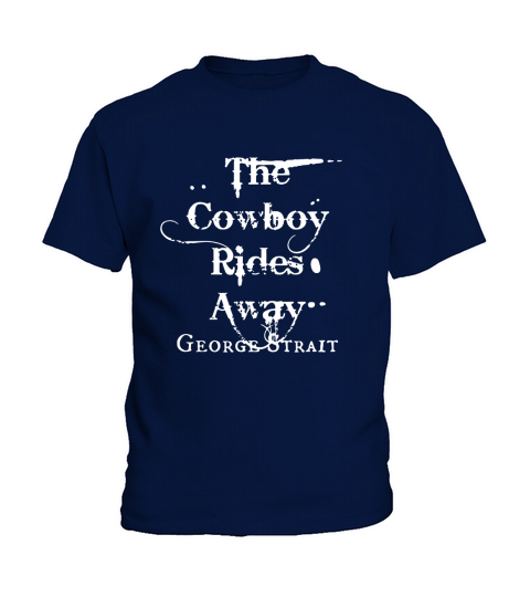 The Cowboy Rides Away George Strait Kids T-Shirt