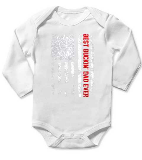 Best Buckin’ Dad Ever Hunting Usa Flag Father’s Day Shirt Long Sleeve Baby One-Piece