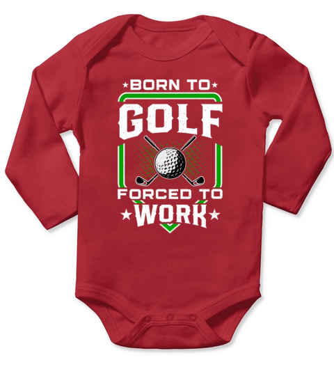 Born to Golf Forced to Work Funny Golfer Golfing Long Sleeve Baby One-Piece