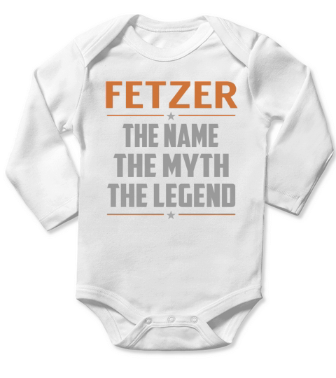 FETZER The Name The Myth The Legend Name Shirts Long Sleeve Baby One-Piece