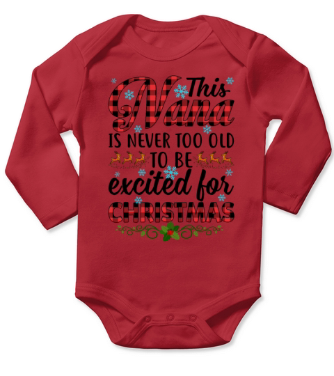 Nana Is Never Too Old To Be Excited For Christmas Long Sleeve Baby One-Piece