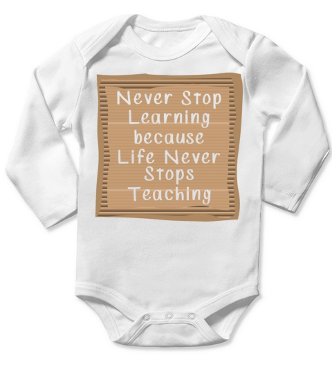 Never Stop Learning Life Never Stops teaching Long Sleeve Baby One-Piece