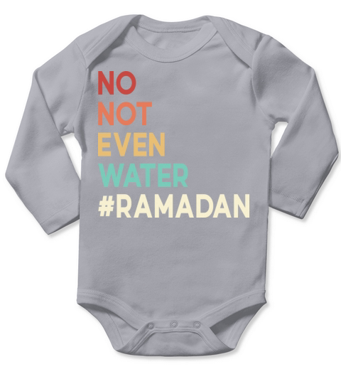 No Not Even Water Ramadan Long Sleeve Baby One-Piece
