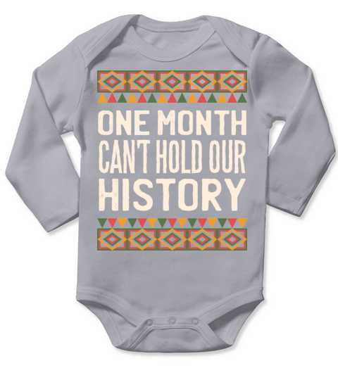 One Month Cant Hold Our History Black History Long Sleeve Baby One-Piece