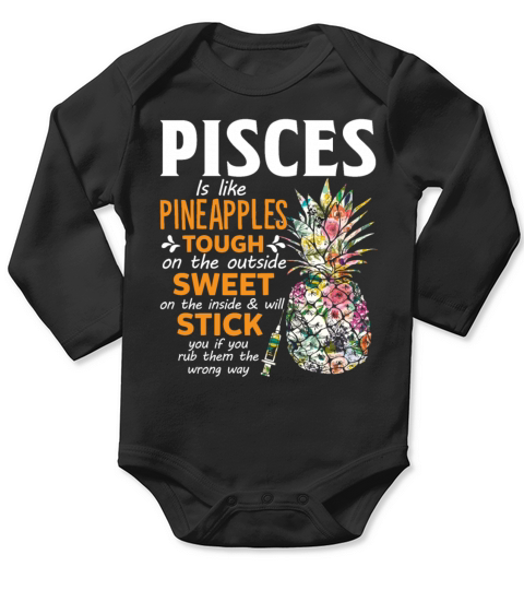 Pisces Is Like Pineapples Tough The Outside Sweet Long Sleeve Baby One-Piece