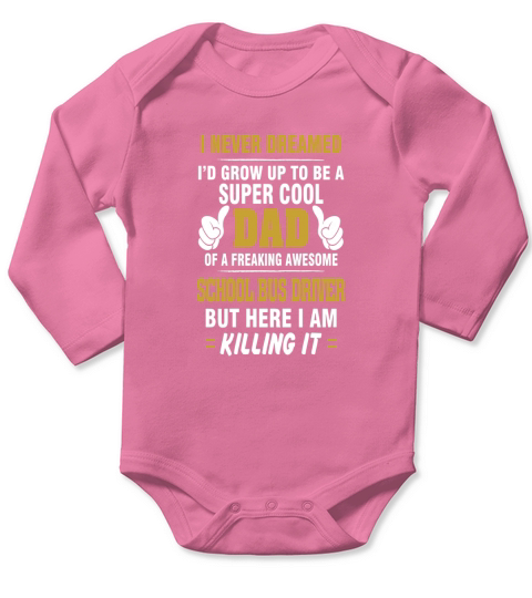school bus driver dad super cool dad of freaking a Long Sleeve Baby One-Piece