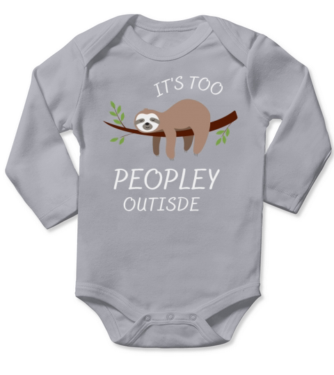 Sloth Its Too Peopley Outside Funny Sloth Anti-So Long Sleeve Baby One-Piece