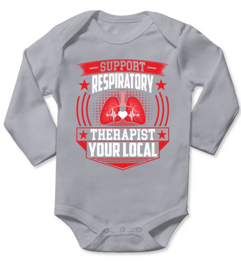 Support Your Local Respiratory Therapist - RT Long Sleeve Baby One-Piece