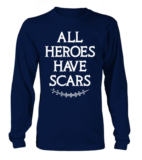 All Heroes Have Scars Quote After Surgery Hospital Long sleeved Unisex