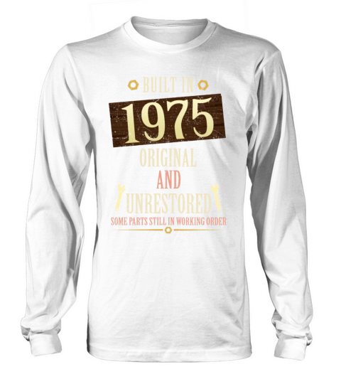 Built In The 1975 Original And Unrestored Long sleeved Unisex