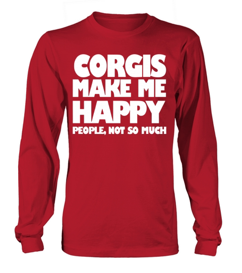 CORGIS MAKE ME HAPPY CORGI DOG CORGI DOG SHIRTS CORGI DOG LOVERS Long sleeved Unisex