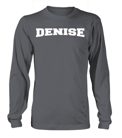 Denise Name Limited Edition Funny Retro Vintage Long sleeved Unisex