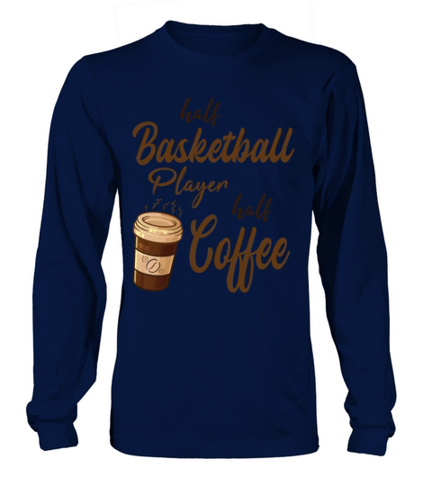 Half Basketball Player Half Coffee Long sleeved Unisex