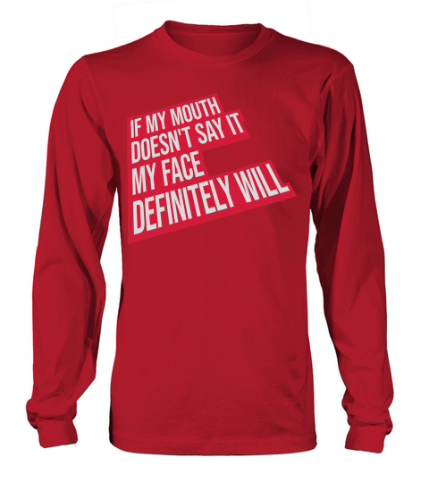 my face definitely will Long sleeved Unisex