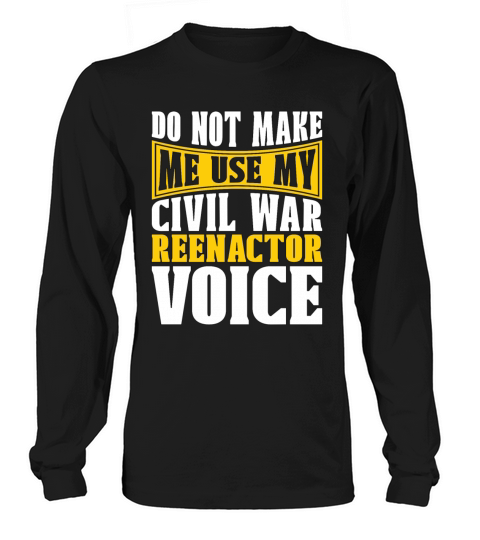 Reenactment Do Not Make Historian Battle Reenactor Long sleeved Unisex