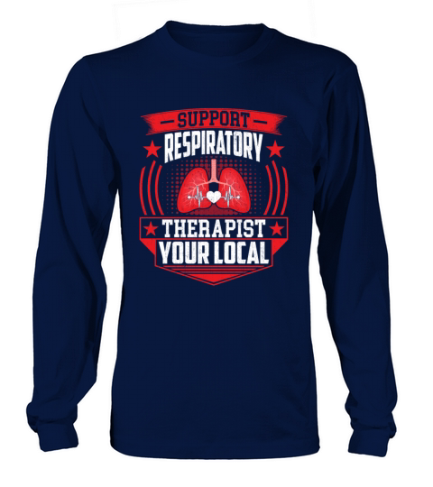 Support Your Local Respiratory Therapist - RT Long sleeved Unisex