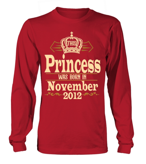 Vintage This Princess Was Born in November 2012 Long sleeved Unisex