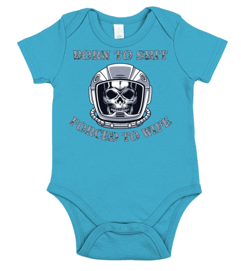 Born to Shit Forced to Wipe Short Sleeve Baby One-Piece