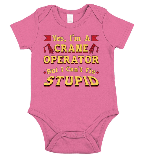 Crane Operator I Cant Fix Stupid Workers Worker Short Sleeve Baby One-Piece