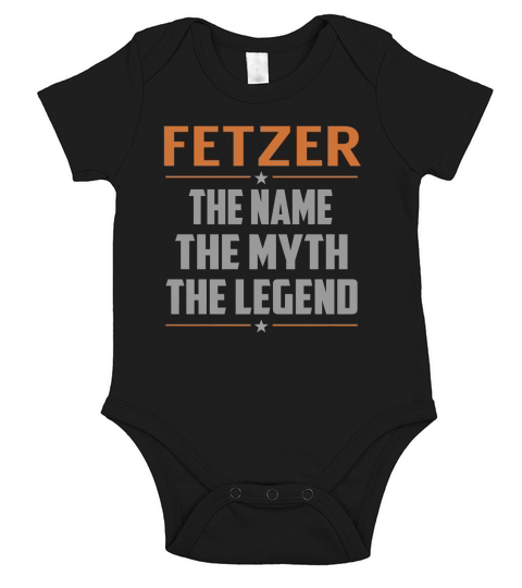 FETZER The Name The Myth The Legend Name Shirts Short Sleeve Baby One-Piece