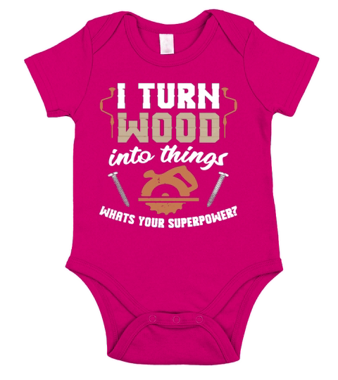 I Turn Wood Into Things Whats Your Superpower T-Shirt Short Sleeve Baby One-Piece