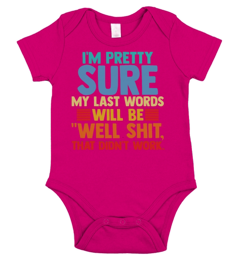 Im Pretty Sure My Last Words Will Be Humor Quote Short Sleeve Baby One-Piece