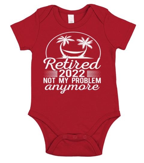Retired 2022 Not My Problem Anymore Retirement Short Sleeve Baby One-Piece