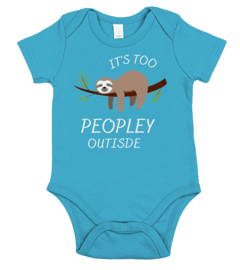 Sloth Its Too Peopley Outside Funny Sloth Anti-So Short Sleeve Baby One-Piece