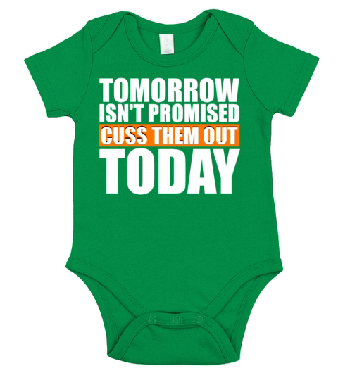 Tomorrow Isnt Promised Cuss Them Out Today Sarcas Short Sleeve Baby One-Piece