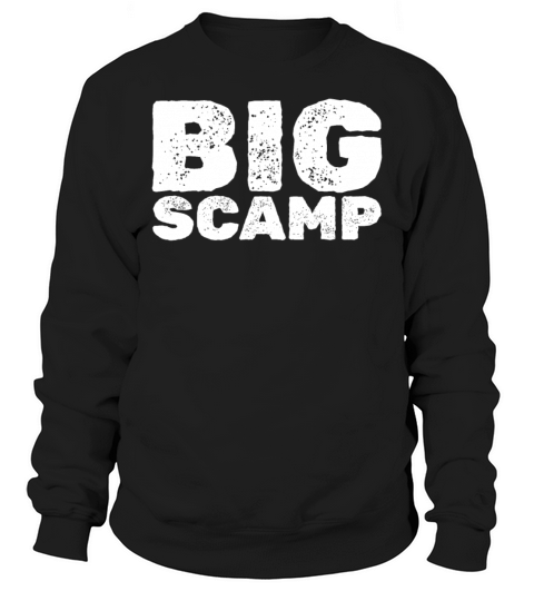 Big Scamp Funny Quote Funny Saying Big Scamp Sweatshirt Unisex