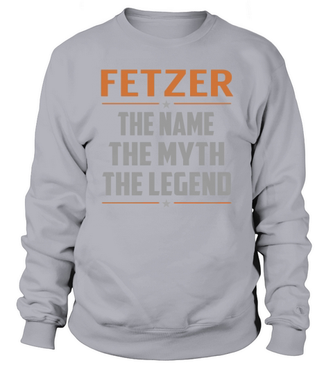 FETZER The Name The Myth The Legend Name Shirts Sweatshirt Unisex
