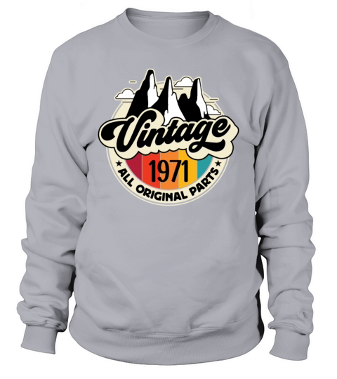 Funny Birthday Born in 1971 Limited Edition Sweatshirt Unisex